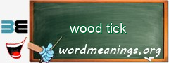 WordMeaning blackboard for wood tick
